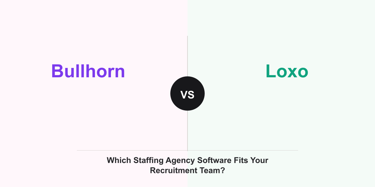 Cover Image for Bullhorn vs Loxo: Which Staffing Agency Software Fits Your Recruitment Team?