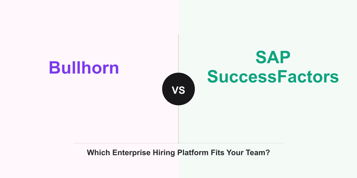 Cover Image for Bullhorn vs SAP SuccessFactors: Which Enterprise Hiring Platform Fits Your Team?