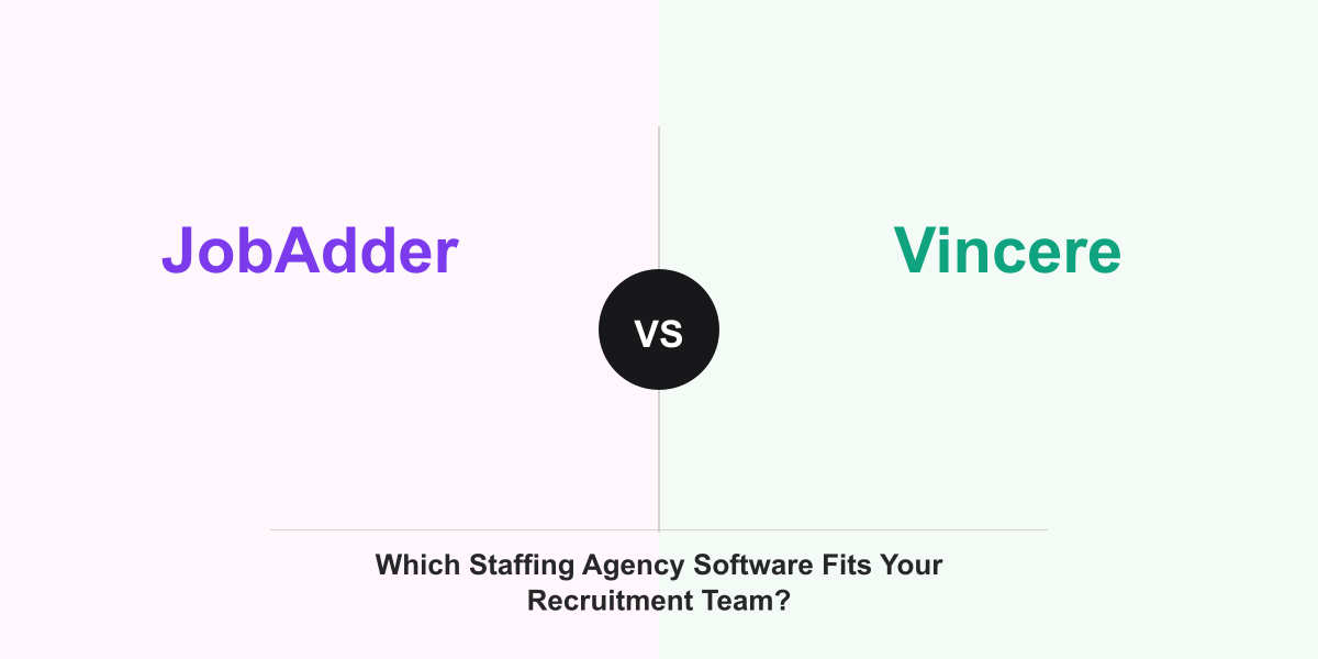 Cover Image for JobAdder vs Vincere: Which Staffing Agency Software Fits Your Recruitment Team?