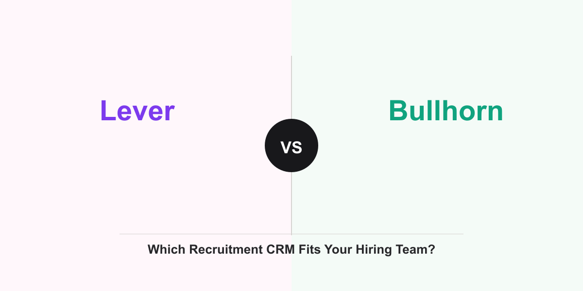Cover Image for Lever vs Bullhorn: Which Recruitment CRM Fits Your Hiring Team?