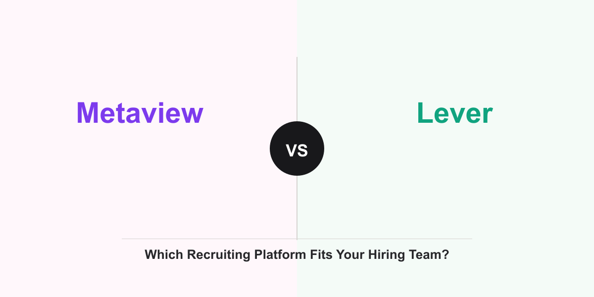 Cover Image for Metaview vs Lever: Which Recruiting Platform Fits Your Hiring Team?