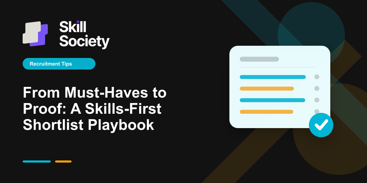 Cover Image for From Must-Haves to Proof: A Skills-First Shortlist Playbook