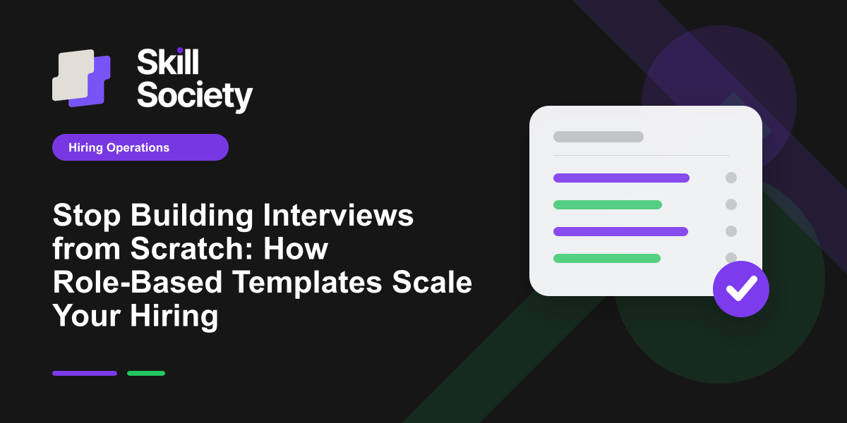 Cover Image for Stop Building Interviews from Scratch: How Role-Based Templates Scale Your Hiring